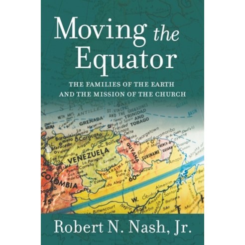 Moving the Equator: The Families of the Earth and the Mission of the Church Paperback, Smyth & Helwys Publishing, Incorporated