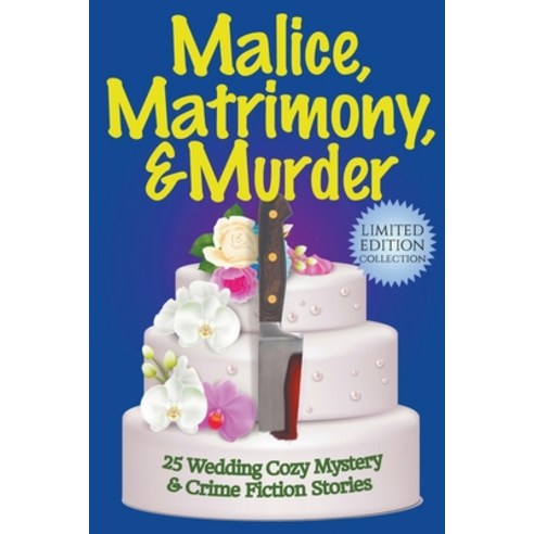 (영문도서) Malice Matrimony and Murder: A Limited-Edition Collection of 25 Wedding Cozy Mystery and Cr... Paperback, Marla Bradeen, English, 9798223154907