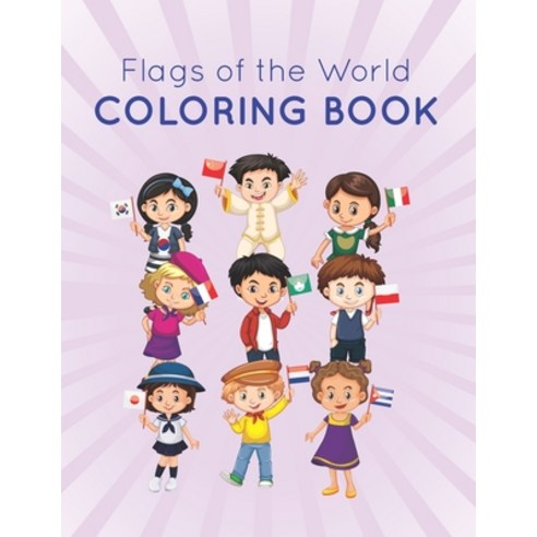 Flags of the world coloring book: A great geography gift for kids: Color in flags for countries of a... Paperback, Independently Published