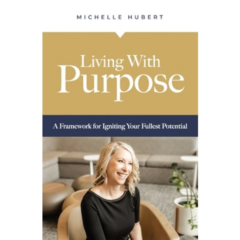 (영문도서) Living With Purpose: A Framework for Igniting Your Fullest Potential Paperback, Korsgaden Insights, English, 9781959095484