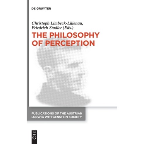 The Philosophy of Perception: Proceedings of the 40th International Ludwig Wittgenstein Symposium Hardcover, de Gruyter, English, 9783110654394