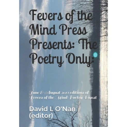 (영문도서) Fevers of the Mind Press Presents: The Poetry Only:: June & August 2019 editions of Fevers of... Paperback, Independently Published, English, 9781690046400