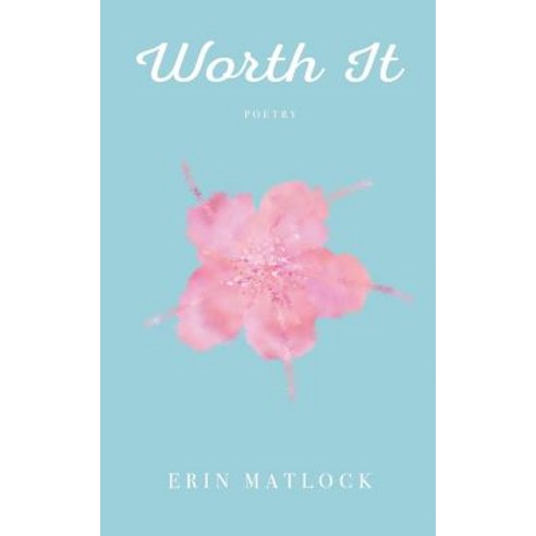 (영문도서) Worth It: Poetry Paperback, Erin Matlock, Inc, English, 9781732367500