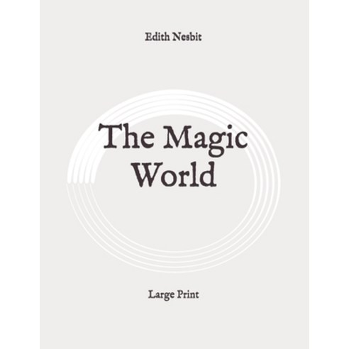 The Magic World: Large Print Paperback, Independently Published