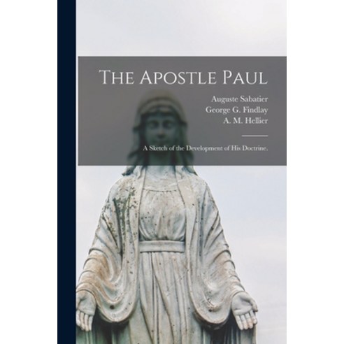 (영문도서) The Apostle Paul; a Sketch of the Development of His Doctrine. Paperback, Legare Street Press, English, 9781014482389