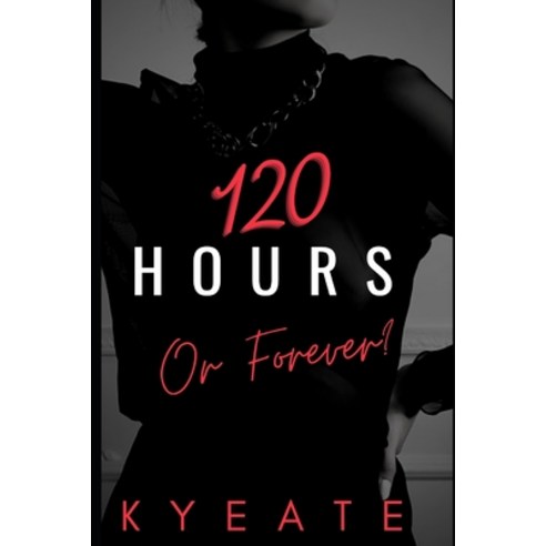 120 Hours or Forever?: A Novelette Paperback, Independently Published, English, 9798593753472