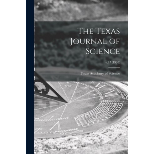 (영문도서) The Texas Journal of Science; v.47 (1995) Paperback, Hassell Street Press, English, 9781015180734