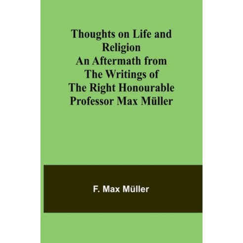 (영문도서) Thoughts on Life and Religion An Aftermath from the Writings of The Right Honourable Professo... Paperback, Alpha Edition, English, 9789357944571