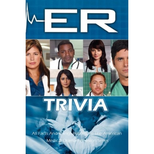 ER Trivia: All Facts And Things Related To The American Medical Drama Television Series Paperback, Independently Published