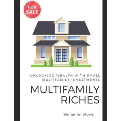 (영문도서) Multifamily Riches: Unlocking Wealth with Small Multifamily Investments Paperback, Independently Published, English, 9798856419169