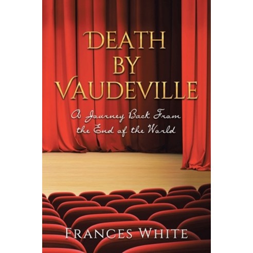 (영문도서) Death by Vaudeville: A Journey Back From the End of the World Paperback, Page Publishing, Inc., English, 9781662426278