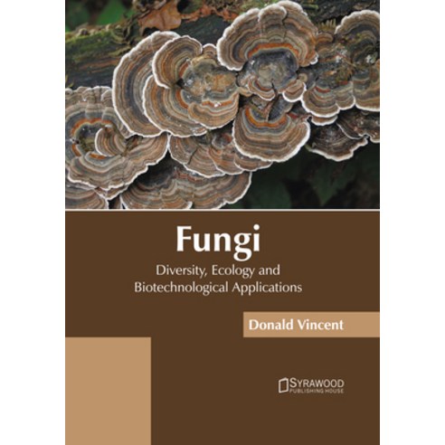 (영문도서) Fungi: Diversity Ecology and Biotechnological Applications Hardcover, Syrawood Publishing House, English, 9781647403911