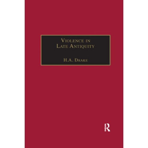 (영문도서) Violence in Late Antiquity: Perceptions and Practices Paperback, Routledge, English, 9780367887896