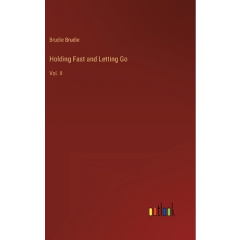 (영문도서) Holding Fast and Letting Go: Vol. II Hardcover, Outlook Verlag, English, 9783368811396