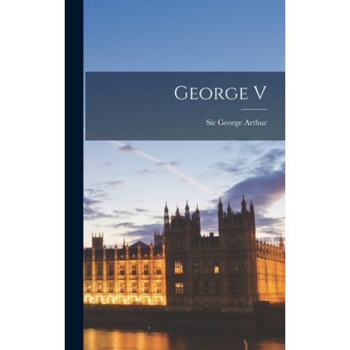 (영문도서) George V Hardcover, Hassell Street Press, English, 9781013900808