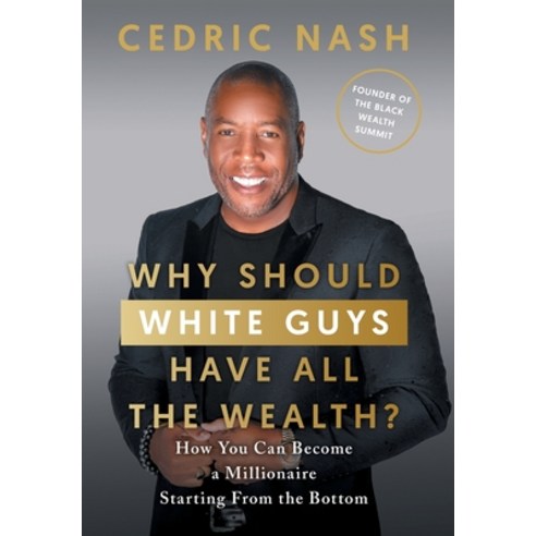 (영문도서) Why Should White Guys Have All the Wealth?: How You Can Become a Millionaire Starting From th... Hardcover, Houndstooth Press, English, 9781544536491