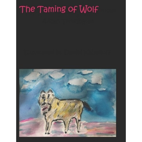 The Taming of Wolf: A Fable Paperback, Independently Published