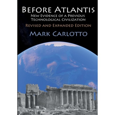 Before Atlantis: New Evidence Suggesting the Existence of a Previous Technological Civilization on E... Paperback, Createspace Independent Publishing Platform