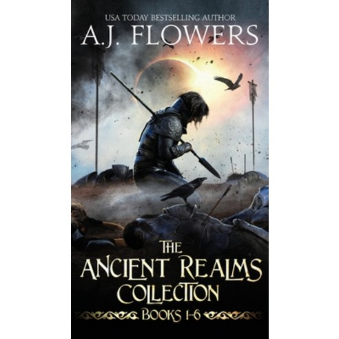 The Ancient Realms Collection (Books 1-6): A Collection of Epic Fantasy Tales Hardcover, A.J. Flowers