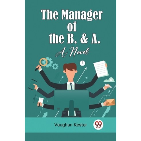 (영문도서) The Manager of the B. & A. A Novel Paperback, Double 9 Books, English, 9789360460372