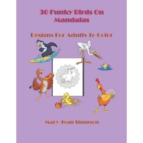 30 Funky Birds On Mandalas: Designs For Adults To Color Paperback, Independently Published, English, 9798704824312