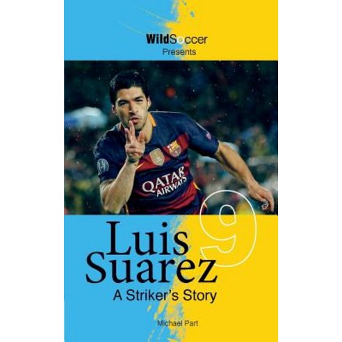 Luis Suarez - A Striker''s Story Paperback, Sole Books, English, 9781938591501