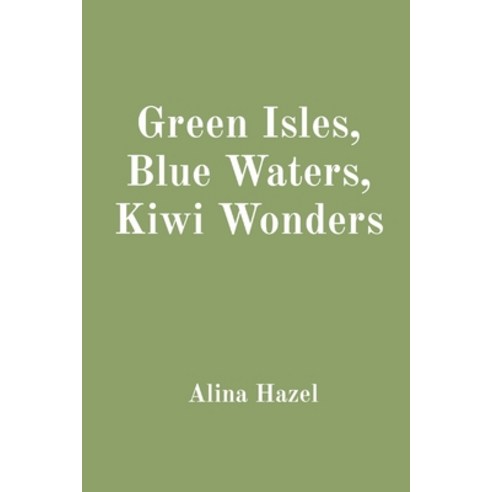 (영문도서) Green Isles Blue Waters Kiwi Wonders Paperback, Spectra Enterprise, English, 9788196841140