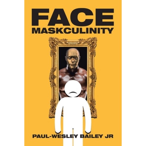 Face Maskculinity Paperback, Xlibris Us