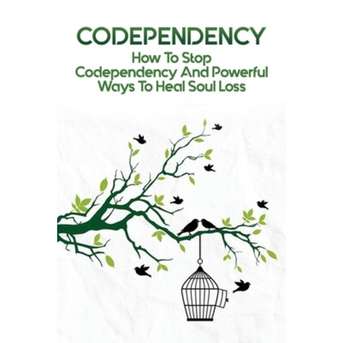 Codependency: How To Stop Codependency And Powerful Ways To Heal Soul ...