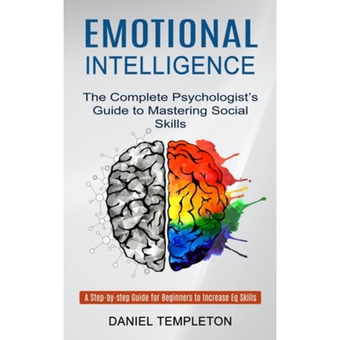 (영문도서) Emotional Intelligence: The Complete Psychologist''s Guide to Mastering Social Skills (A Step-... Paperback, Sharon Lohan, English, 9781774852354