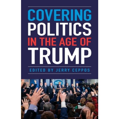 (영문도서) Covering Politics in the Age of Trump Paperback, Louisiana State University ..., English, 9780807175736