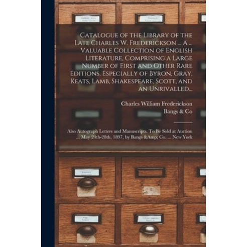 (영문도서) Catalogue of the Library of the Late Charles W. Frederickson ... A ... Valuable Collection of... Paperback, Legare Street Press, English, 9781013296284