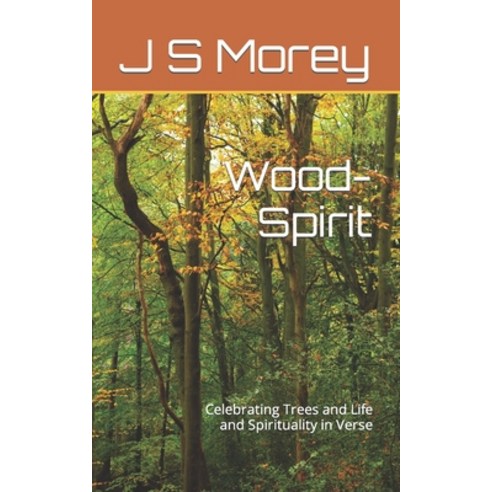 (영문도서) Wood-Spirit: Celebrating Trees and Life and Spirituality in Verse Paperback, Independently Published, English, 9798370588983
