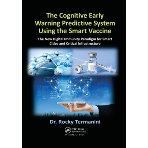 (영문도서) The Cognitive Early Warning Predictive System Using the Smart Vaccine: The New Digital Immuni... Paperback, Auerbach Publications, English, 9780367377052