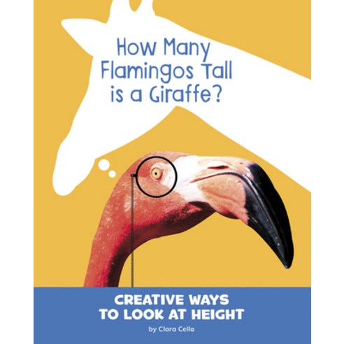 How Many Flamingos Tall Is a Giraffe?: Creative Ways to Look at Height Hardcover, Pebble Books