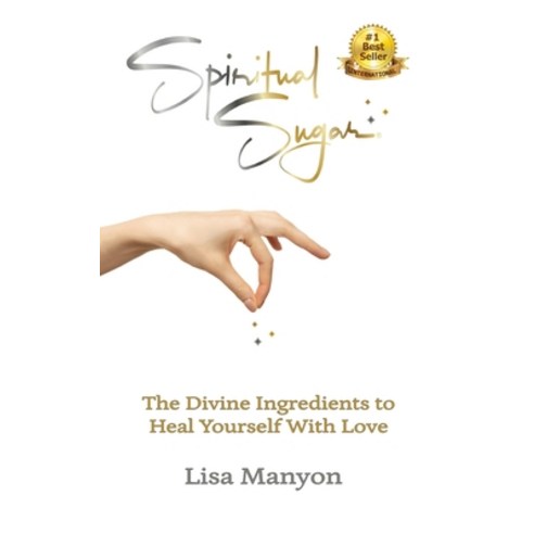 (영문도서) Spiritual Sugar: The Divine Ingredients to Heal Yourself With Love Hardcover, Write on Creative Writing S..., English, 9780982295021