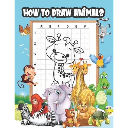 How To Draw Animals: Activity Book For Kids Paperback, Independently Published, English, 9798683926977