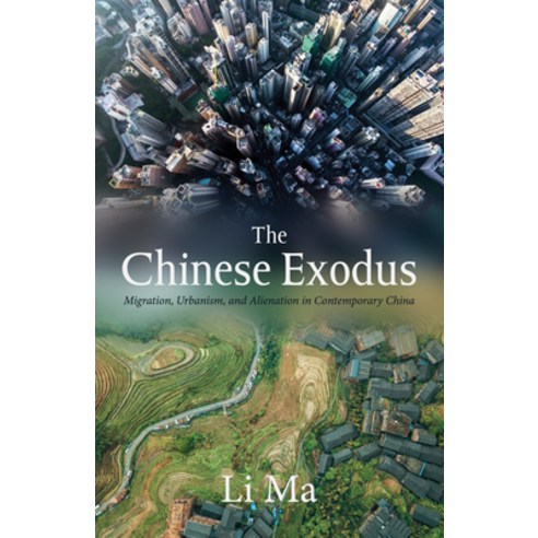 (영문도서) The Chinese Exodus: Migration Urbanism and Alienation in Contemporary China Hardcover, Pickwick Publications, English, 9781532645983