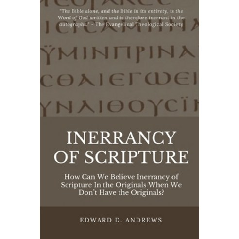 Inerrancy of Scripture: How Can We Believe Inerrancy of Scripture In the Originals When We Don''t Hav... Paperback, Christian Publishing House