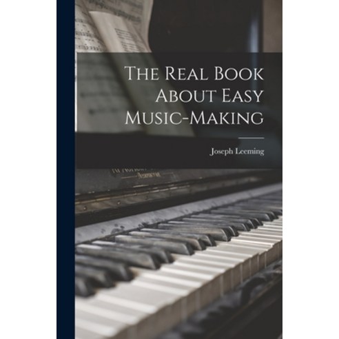 (영문도서) The Real Book About Easy Music-making Paperback, Hassell Street Press, English, 9781014960375
