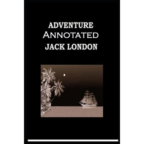 Adventure: Jack London (Classics Literature Action & Adventure) [Annotated] Paperback, Independently Published, English, 9798733448756