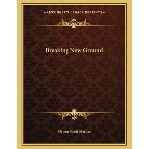 Breaking New Ground Paperback, Kessinger Publishing, English, 9781163041987