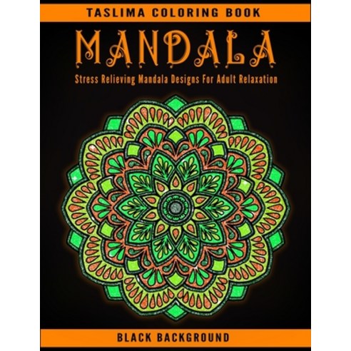Mandala: Black Background Stress Relieving Mandala Designs For Adult Relaxation - Coloring Pages For... Paperback, Independently Published, English, 9798570687042