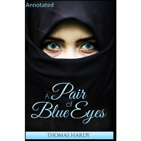 (영문도서) A Pair of Blue Eyes Annotated Paperback, Independently Published, English, 9798519865883