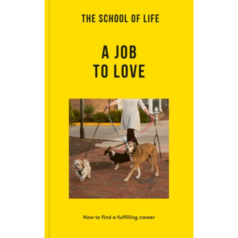 (영문도서) The School of Life: A Job to Love: How to Find a Fulfilling Career Paperback, School of Life, English, 9781915087317