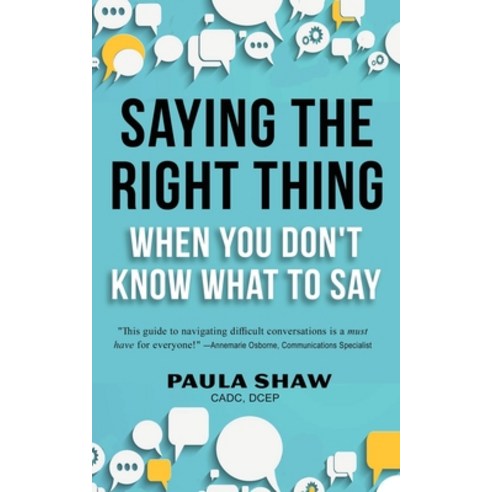(영문도서) Saying The Right Thing When You Don''T Know What To Say Paperback, Wisdom Editions, English, 9781960250599
