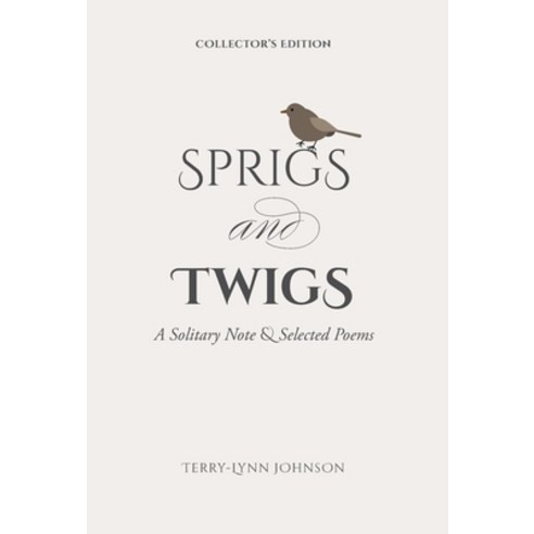 (영문도서) Sprigs and Twigs: A Solitary Note & Selected Poems (Collector''s Edition) Hardcover, FriesenPress, English, 9781039115651
