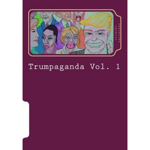 (영문도서) Trumpaganda Vol. 1 Paperback, Createspace Independent Pub..., English, 9781719136839