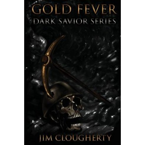 Gold Fever: Dark Savior Series Paperback, Jim Clougherty