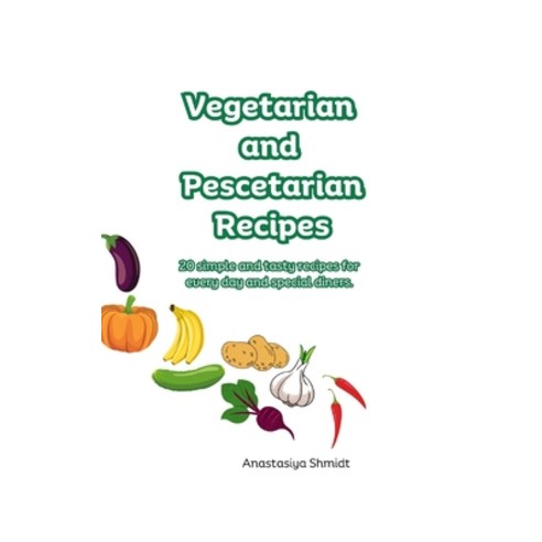 (영문도서) Vegetarian and Pescetarian Recipes Paperback, Blurb, English, 9798881420680